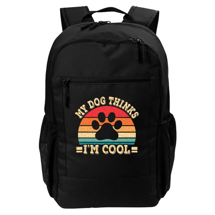 My Dog Thinks IM Cool Funny Dog Paw Retro Dog Lover Daily Commute Backpack