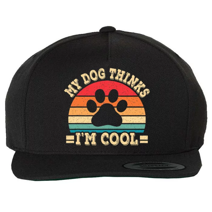 My Dog Thinks IM Cool Funny Dog Paw Retro Dog Lover Wool Snapback Cap