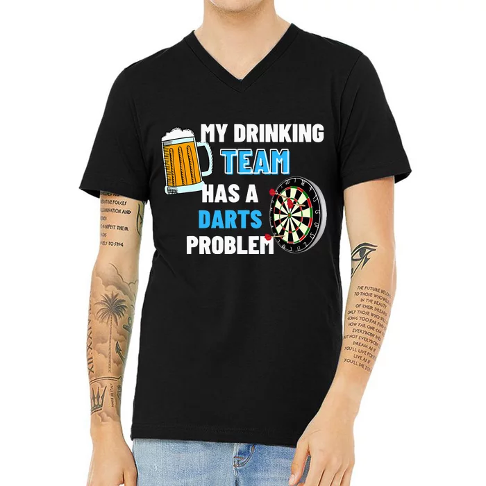 My Drinking Team Has A Darts Problem Darts Player Gift V-Neck T-Shirt