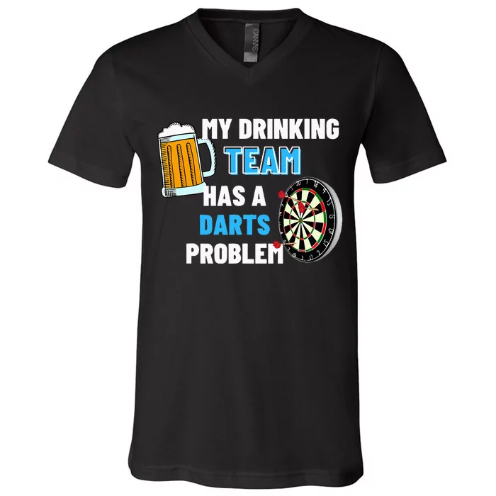 My Drinking Team Has A Darts Problem Darts Player Gift V-Neck T-Shirt