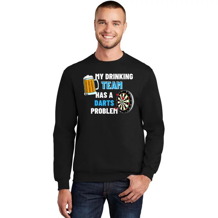 My Drinking Team Has A Darts Problem Darts Player Gift Tall Sweatshirt