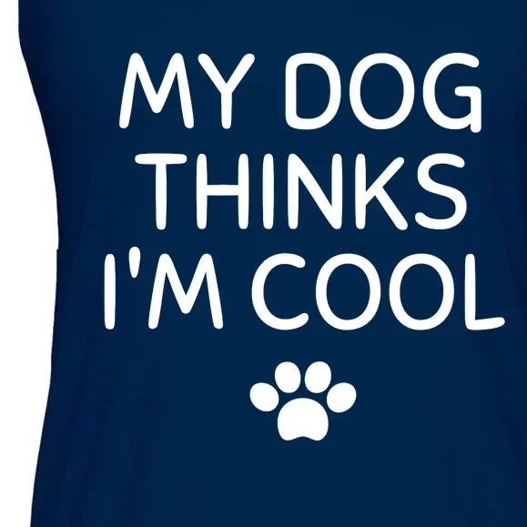 My Dog Thinks I'm CoolFunny Dog Lover Ladies Essential Flowy Tank