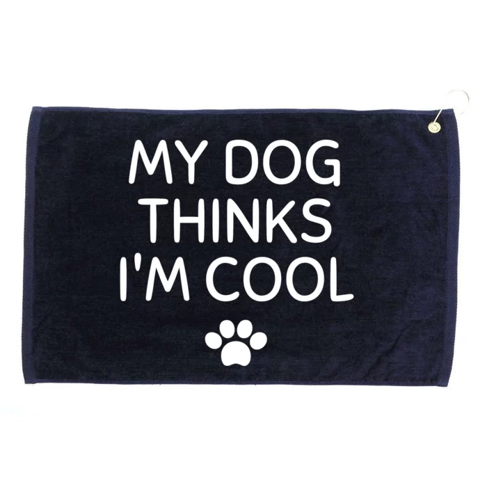 My Dog Thinks I'm CoolFunny Dog Lover Grommeted Golf Towel