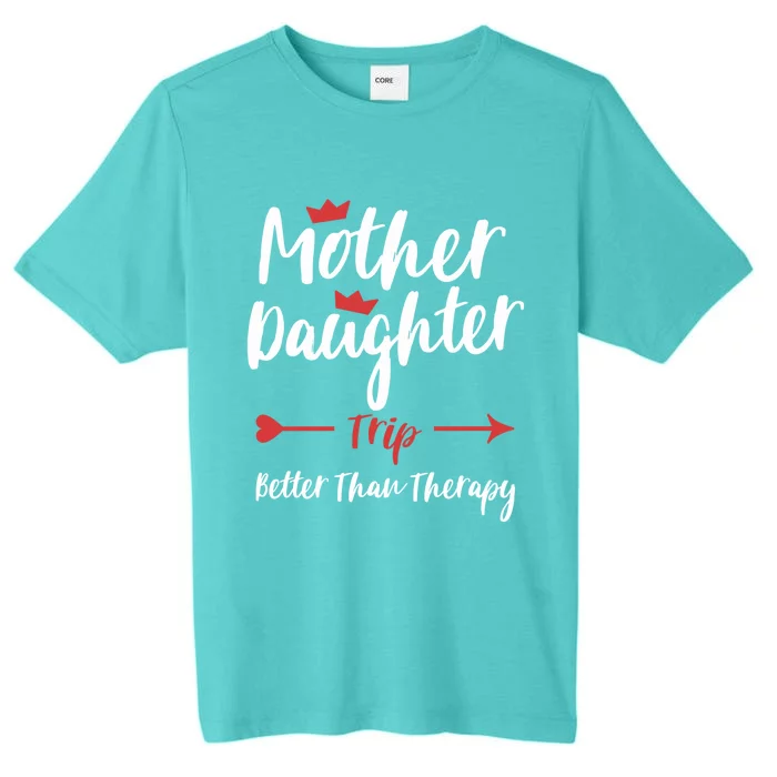 Mother Daughter Trip Weekend Vacation Mom Daughter Travel Gift ChromaSoft Performance T-Shirt