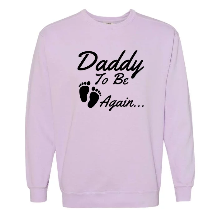 Mens Daddy To Be, Again... Soon To Be Dad Garment-Dyed Sweatshirt