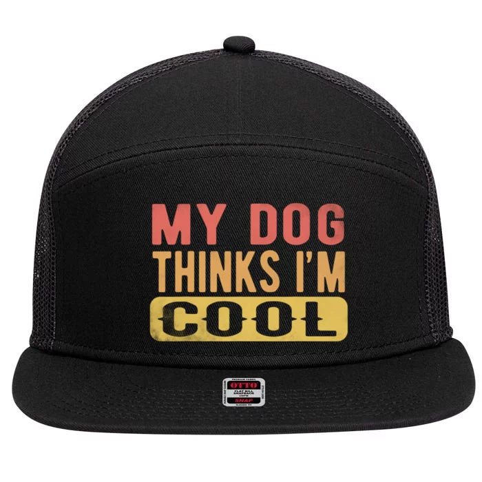 My Dog Thinks IM Cool Retro Funny Dog Lover 7 Panel Mesh Trucker Snapback Hat