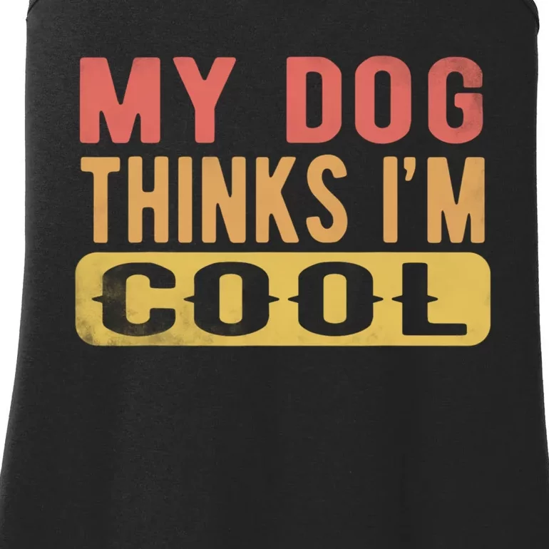 My Dog Thinks IM Cool Retro Funny Dog Lover Ladies Essential Tank