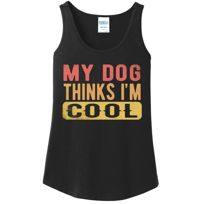 My Dog Thinks IM Cool Retro Funny Dog Lover Ladies Essential Tank