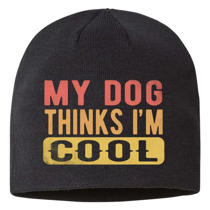 My Dog Thinks IM Cool Retro Funny Dog Lover 8 1/2in Sustainable Knit Beanie