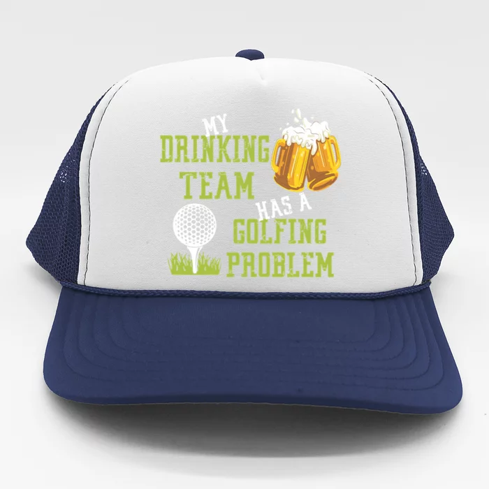 My Drinking Team Has A Golfing Problem Gift For Father's Day Trucker Hat