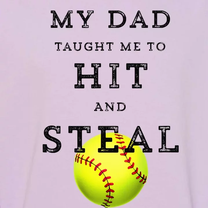 My Dad Taught Me To Hit And Steal Softball Garment-Dyed Sweatshirt