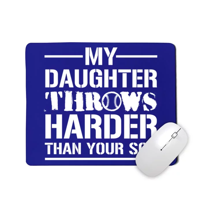 My Daughter Throws Harder Than Your Son Softball Dad Gift Mousepad