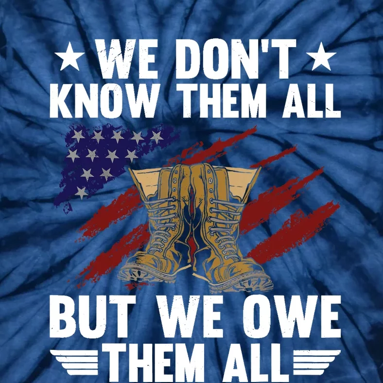 Memorial Day We Owe Them All Patriotic Veteran Tie-Dye T-Shirt