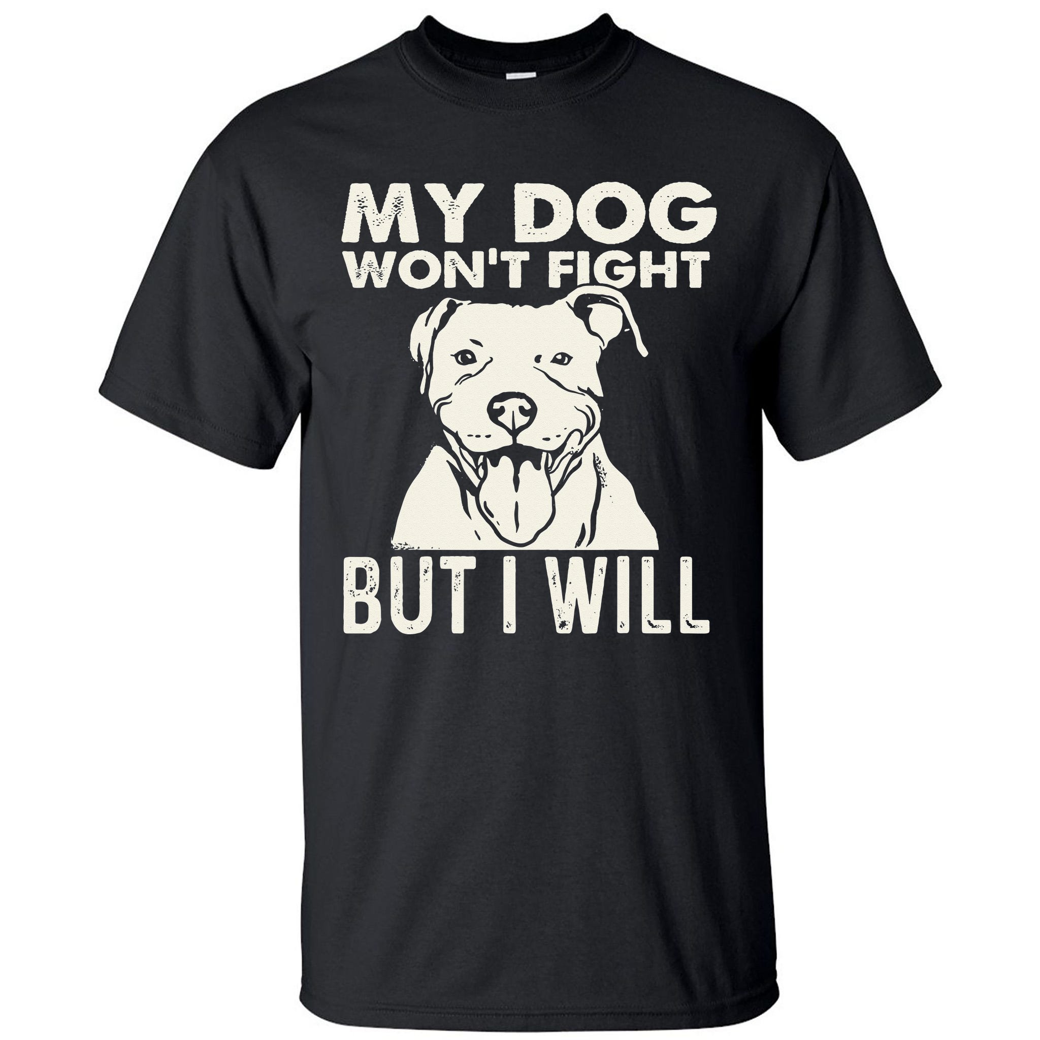 My Dog Won't Fight But I Will Pibble Pitbull Pit Bull Tall T-Shirt ...