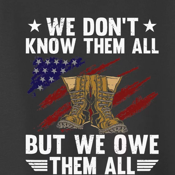 Memorial Day We Owe Them All Patriotic Veteran Toddler T-Shirt