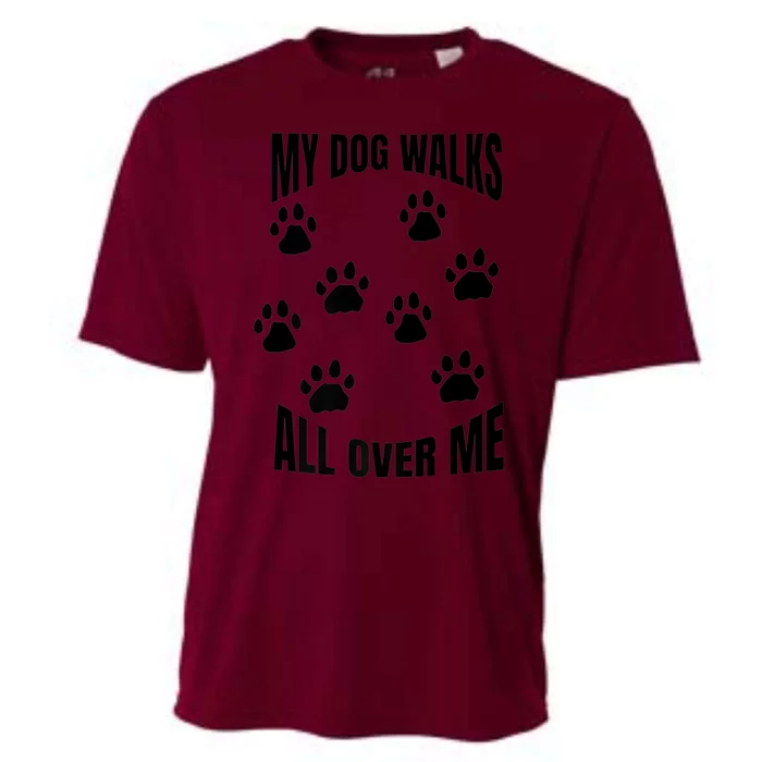 My Dog Walks All Over Me Paw Prints Pet Owner Rescue Adopt Premium Cooling Performance Crew T-Shirt