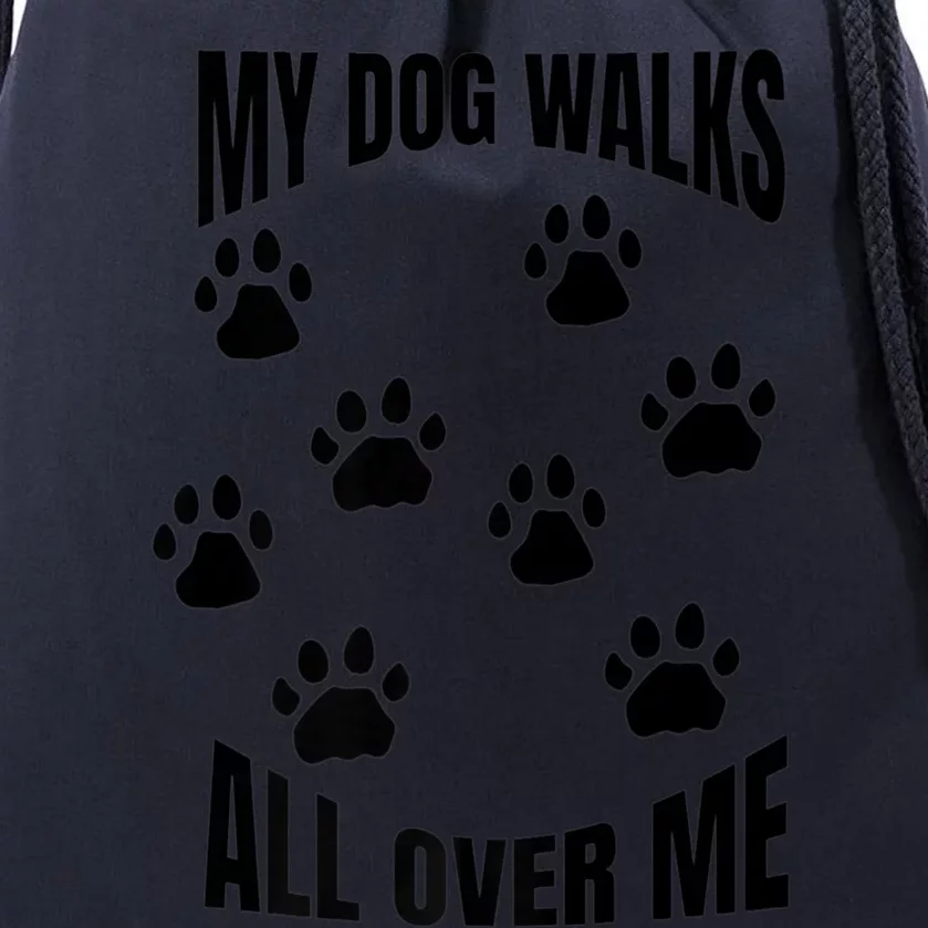 My Dog Walks All Over Me Paw Prints Pet Owner Rescue Adopt Premium Drawstring Bag