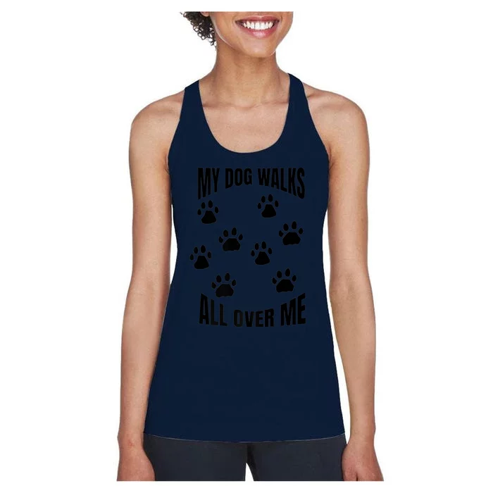 My Dog Walks All Over Me Paw Prints Pet Owner Rescue Adopt Premium Women's Racerback Tank