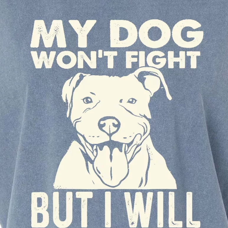 My Dog Won't Fight But I Will - Pibble Pitbull Pit Bull Garment-Dyed Women's Muscle Tee