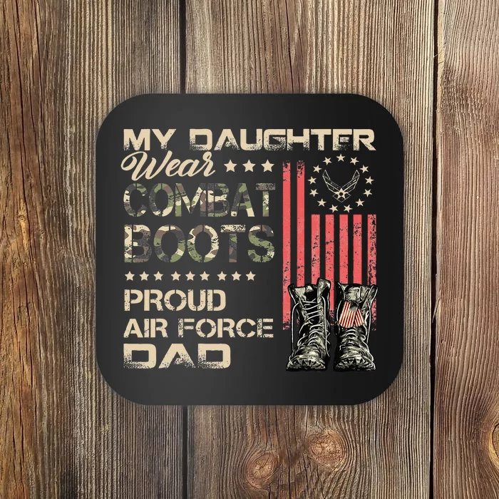 My Daughter Wear Combat Boots Proud Dad Of Veteran Coaster