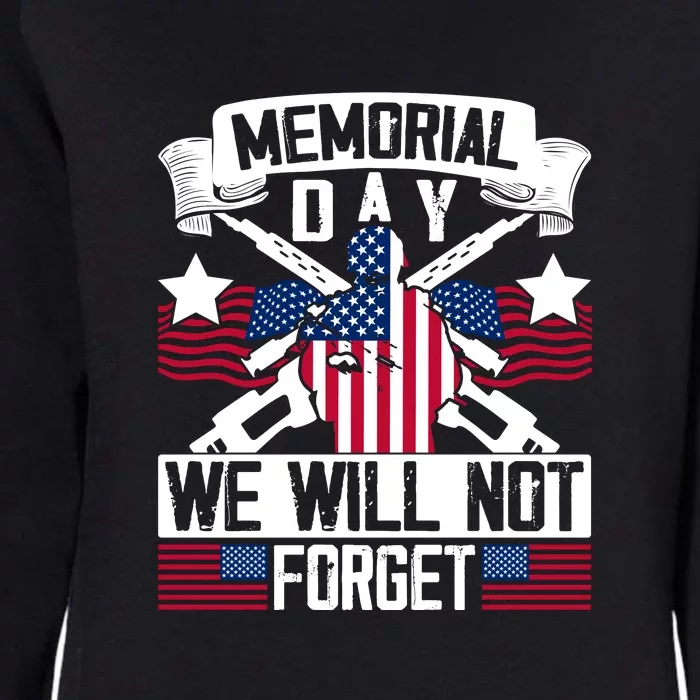 Memorial Day, We Will Not Forget American Flag Gift Womens California Wash Sweatshirt