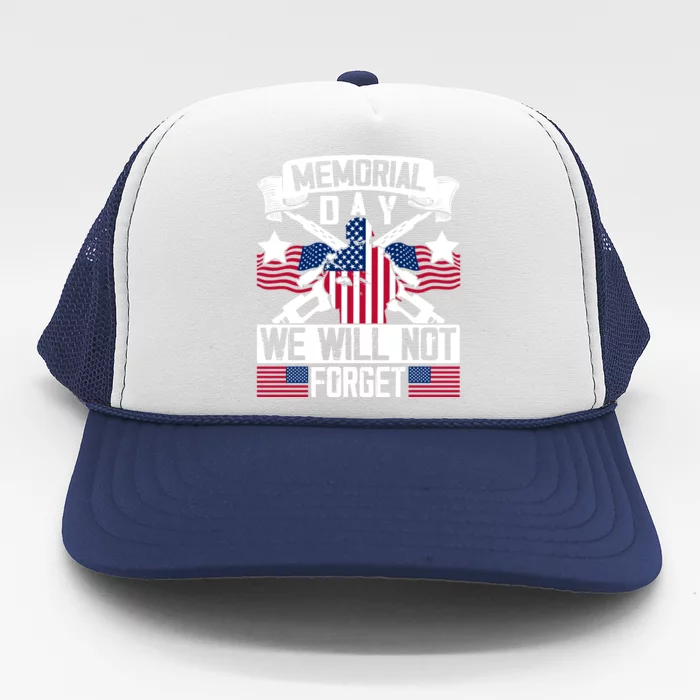 Memorial Day, We Will Not Forget American Flag Gift Trucker Hat