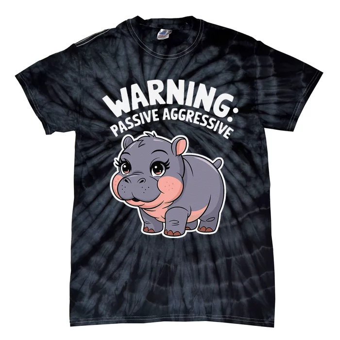 Moo Deng Warning Passive Aggressive Hippo Tie-Dye T-Shirt