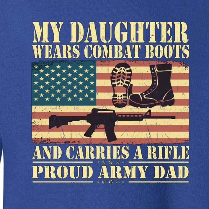 My Daughter Wears Combat Boots Proud Army Dad Father Gift Toddler Sweatshirt