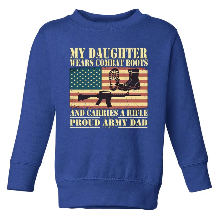 My Daughter Wears Combat Boots Proud Army Dad Father Gift Toddler Sweatshirt