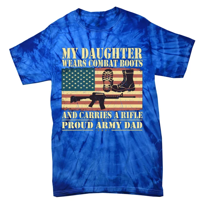 My Daughter Wears Combat Boots Proud Army Dad Father Gift Tie-Dye T-Shirt