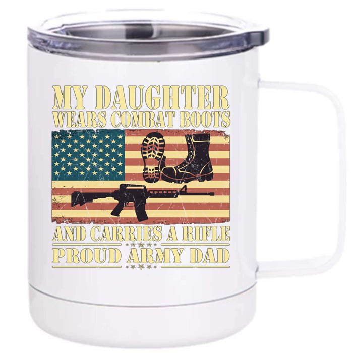 My Daughter Wears Combat Boots Proud Army Dad Father Gift Front & Back 12oz Stainless Steel Tumbler Cup