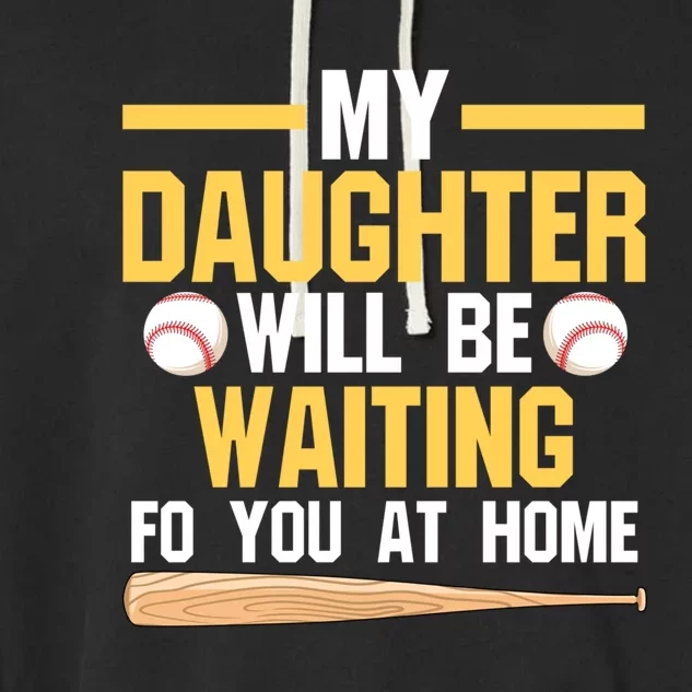 My Daughter Will Be Waiting For You At Home Softball Mom Gift Garment-Dyed Fleece Hoodie