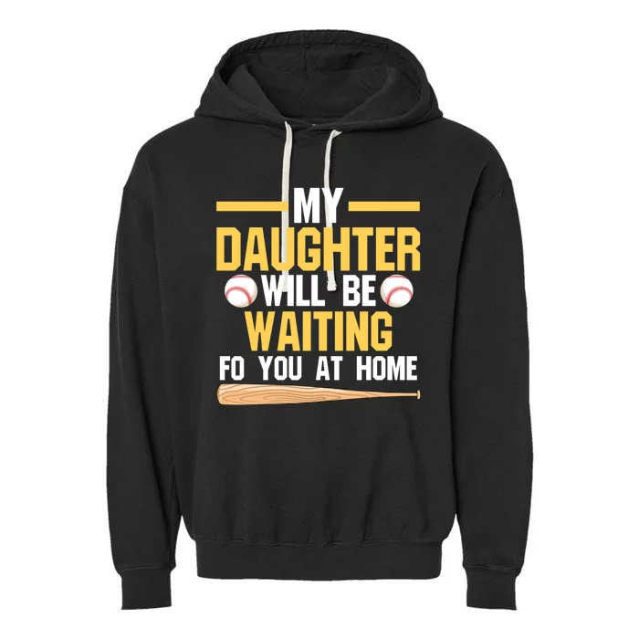 My Daughter Will Be Waiting For You At Home Softball Mom Gift Garment-Dyed Fleece Hoodie