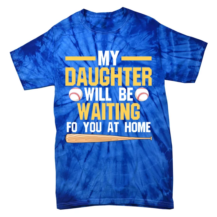 My Daughter Will Be Waiting For You At Home Softball Mom Gift Tie-Dye T-Shirt