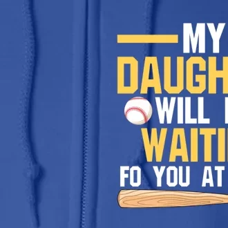 My Daughter Will Be Waiting For You At Home Softball Mom Gift Full Zip Hoodie