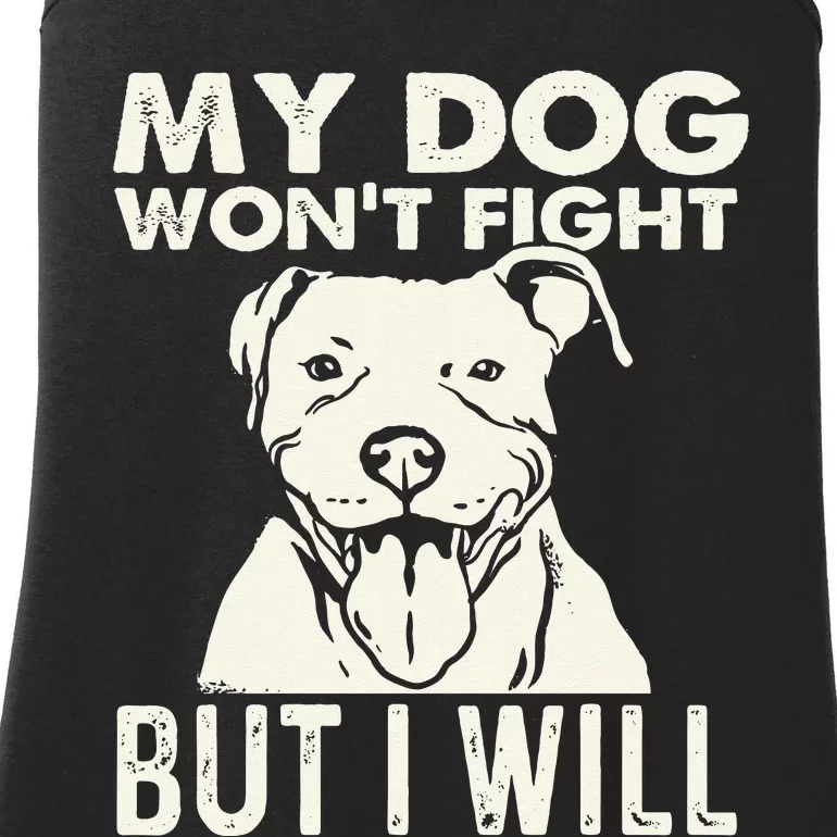 My Dog Won't Fight But I Will Pibble Pitbull Pit Bull Ladies Essential Tank