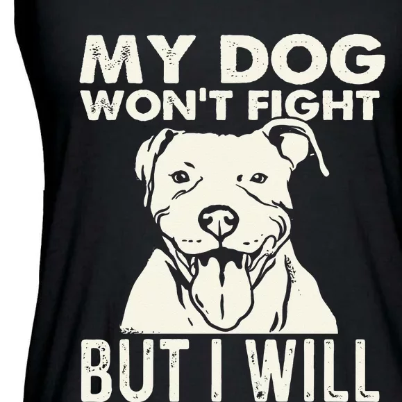 My Dog Won't Fight But I Will Pibble Pitbull Pit Bull Ladies Essential Flowy Tank