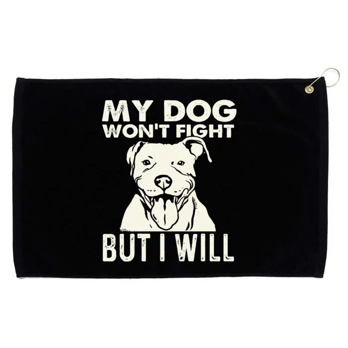 My Dog Won't Fight But I Will Pibble Pitbull Pit Bull Grommeted Golf Towel