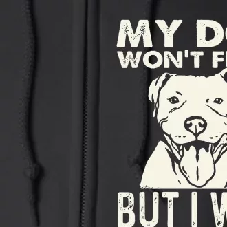 My Dog Won't Fight But I Will Pibble Pitbull Pit Bull Full Zip Hoodie