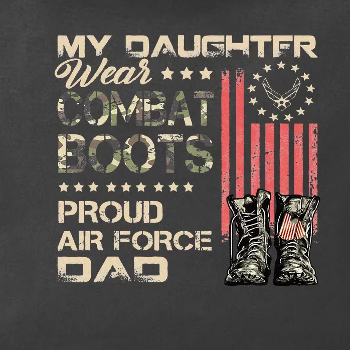 My Daughter Wear Combat Boots Proud Dad Of Air Force Veteran Zip Tote Bag