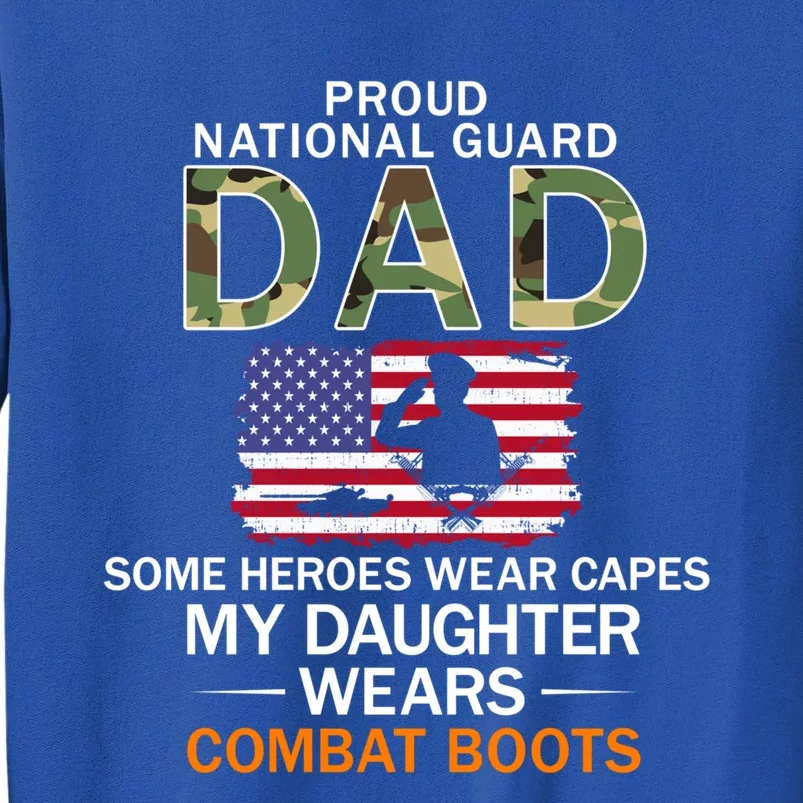 My Daughter Wears Combat Bootsgiftproud National Guard Dad Army Gift Tall Sweatshirt