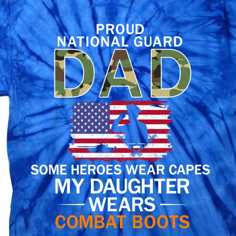 My Daughter Wears Combat Bootsgiftproud National Guard Dad Army Gift Tie-Dye T-Shirt