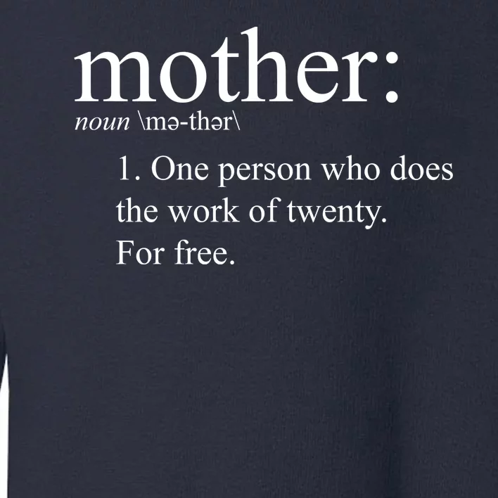 Mother Definition Works For Free Gift For Mom Toddler Sweatshirt