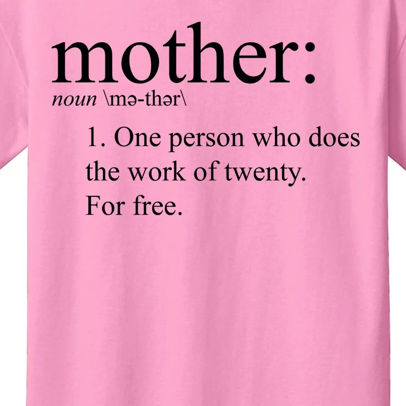 Mother Definition Works For Free Gift For Mom Kids T-Shirt