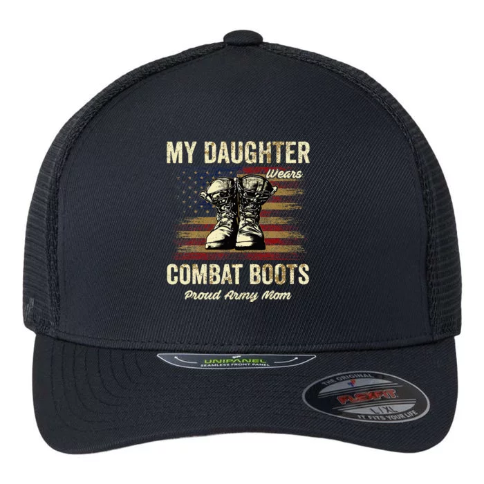 My Daughter Wears Combat Boots Proud Army Mom Veteran Presen Flexfit Unipanel Trucker Cap