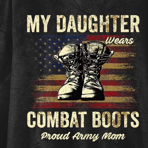 My Daughter Wears Combat Boots Proud Army Mom Veteran Presen Hooded Wearable Blanket