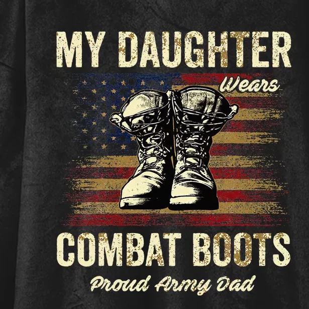 My Daughter Wears Combat Boots Proud Army Dad Veteran Day Hooded Wearable Blanket