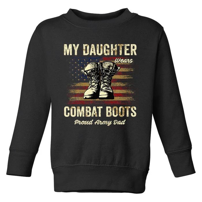 My Daughter Wears Combat Boots Proud Army Dad Veteran Day Toddler Sweatshirt