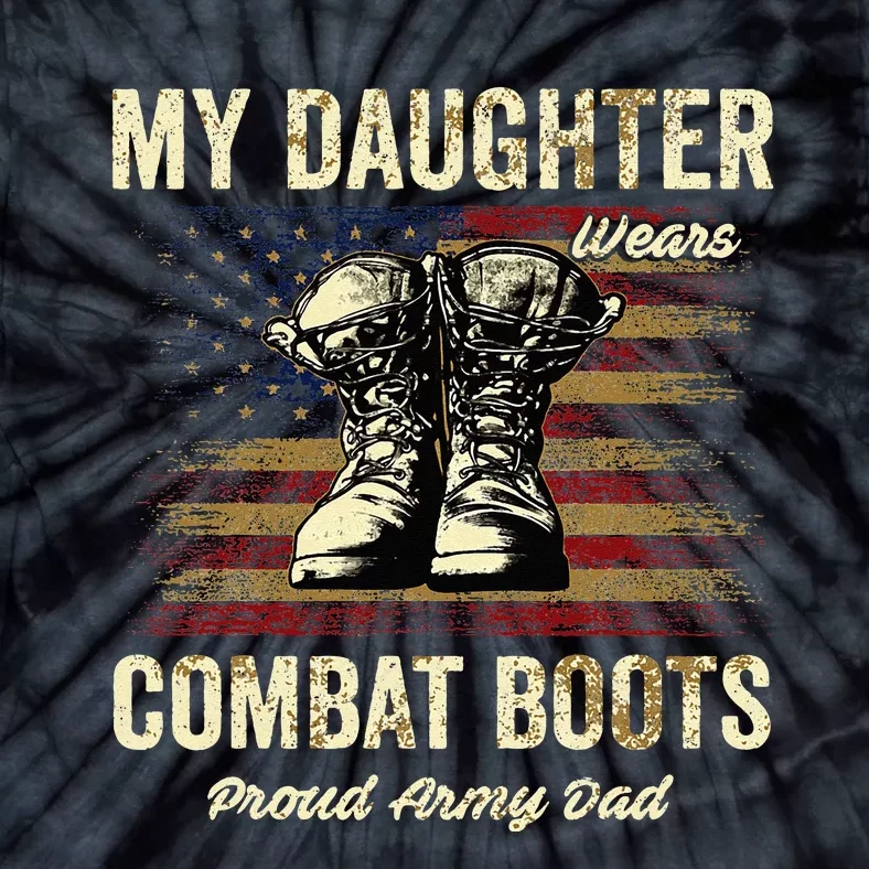 My Daughter Wears Combat Boots Proud Army Dad Veteran Day Tie-Dye T-Shirt