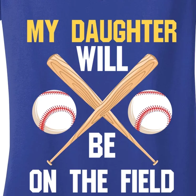 My Daughter Will Be On The Field Softball Mom Sports Cool Gift Women's V-Neck T-Shirt